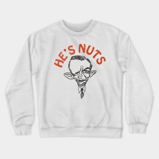 Ross Perot is Nuts! Crewneck Sweatshirt